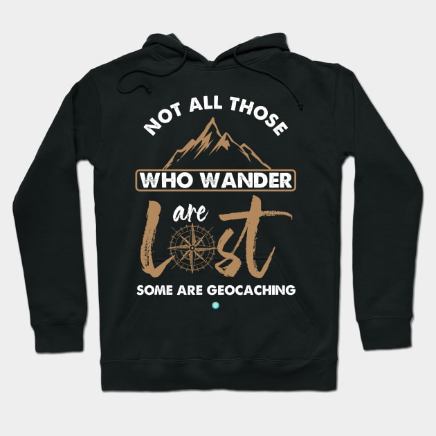 not all those who wander some are geocaching gift Hoodie by woormle